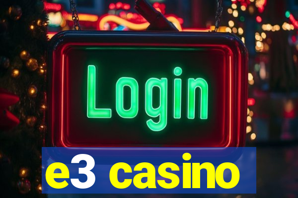 e3 casino